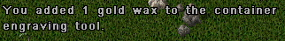 The message indicating that 1 Gold Wax charge has been added to a Container Engraving Tool.